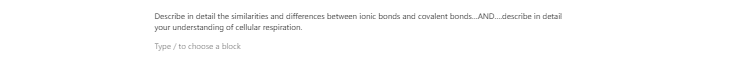 [Solved] Describe in detail the similarities and differences between ionic bonds and covalent bonds