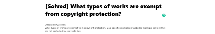[Solved] What types of works are exempt from copyright protection?