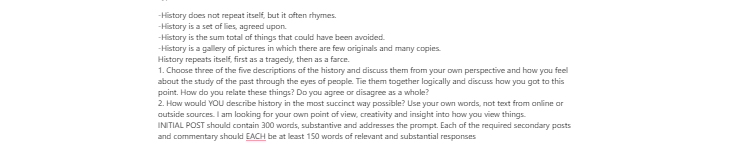 [Solved] Choose three of the five descriptions of the history and discuss them from your own perspective and how you feel about the study of the past through the eyes of people.