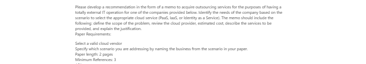 [Solved] Please develop a recommendation in the form of a memo to acquire outsourcing services for the purposes of having a totally external IT operation