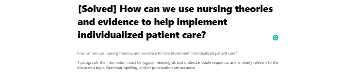 [Solved] How can we use nursing theories and evidence to help implement individualized patient care?