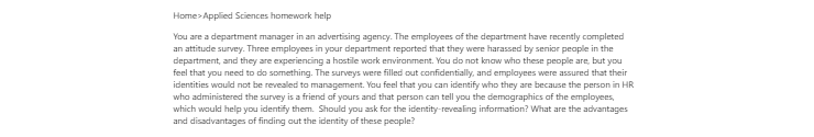 [Solved] You are a department manager in an advertising agency The employees of the department have recently completed an attitude survey Three employ