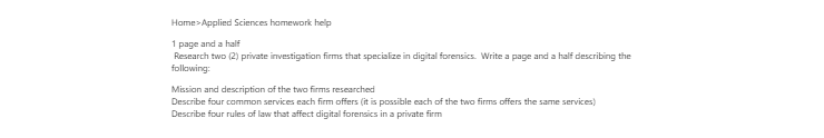 [Solved] Research two (2) private investigation firms that specialize in digital forensics.  Write a page and a half describing the following:    Mis