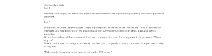 [Solved] Describe Ethos, Logos, and Pathos and explain why these elements are important to presenting a successful persuasive argument.  Part 2:?    Using the ECPI Online Library database Opp