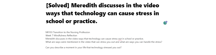 [Solved] Meredith discusses in the video ways that technology can cause stress in school or practice.