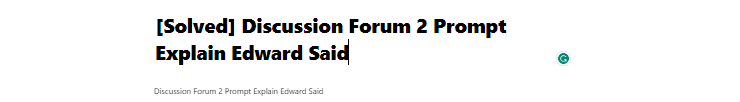 [Solved] Discussion Forum 2 Prompt Explain Edward Said