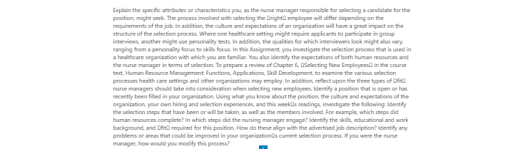 [Solved] Explain the specific attributes or characteristics you, as the nurse manager responsible for selecting a candidate for the position, might seek.