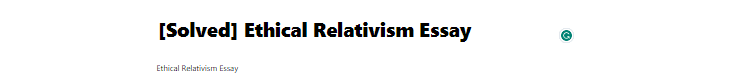 [Solved] Ethical Relativism Essay