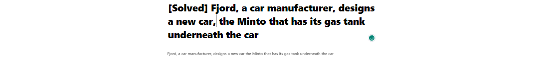 Minto that has its gas tank underneath the car