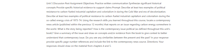 [Solved] Describe at least two examples of political resistance to carbon-fueled industrial capitalism and colonialism in during the Cold War and the era of decolonization.