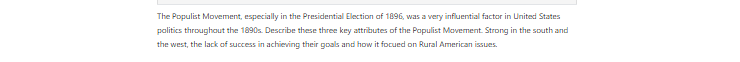 [Solved] The Populist Movement, especially in the Presidential Election of 1896, was a very influential factor in United States politics throughout the 1890s.