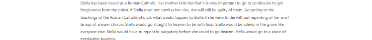 [Solved] Stella has been raised as a Roman Catholic. Her mother tells her that it is very important to go to confession to get forgiveness from the priest. If Stella does not confess her sins, she wi